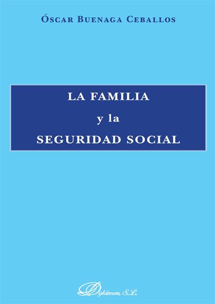 FAMILIA Y LA SEGURIDAD SOCIAL, LA | 9788490850428 | BUENAGA CEBALLOS, ÓSCAR
