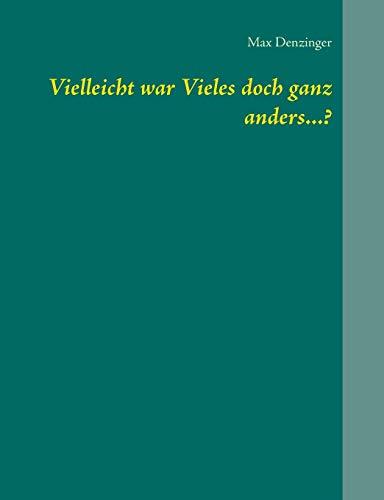 VIELLEICHT WAR VIELES DOCH GANZ ANDERS...? | 9783752888423 | DENZINGER, MAX