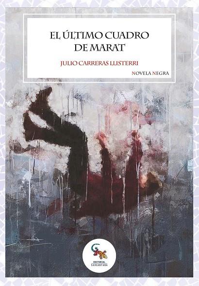 ÚLTIMO CUADRO DE MARAT, EL | 9788418552960 | CARRERAS LLISTERRI, JULIO