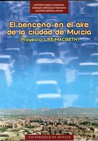 BENCENO EN EL AIRE DE LA CIUDAD DE MURCIA (PROYECTO LIFE-MACBETH), EL | 9788483712429 | BAEZA CARACENA, ANTONIA / GONZÁLEZ FERRADÁS, ENRIQUE / MIÑANA AZNAR, AGUSTÍN