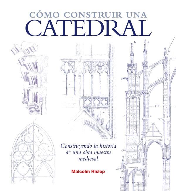 CÓMO CONSTRUIR UNA CATEDRAL | 9788446038474 | HISLOP, MALCOLM