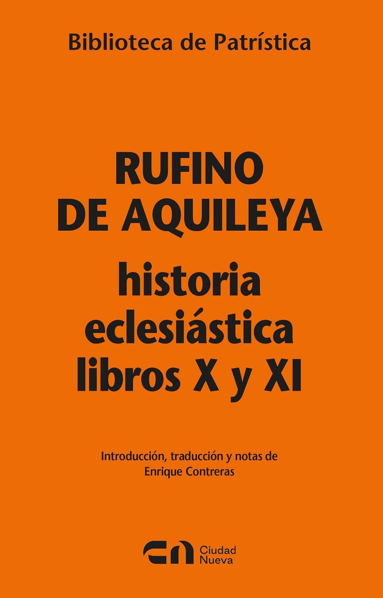 HISTORIA ECLESIASTICA LIBROS X Y XI | 9788497156332 | DE AQUILEYA, RUFINO