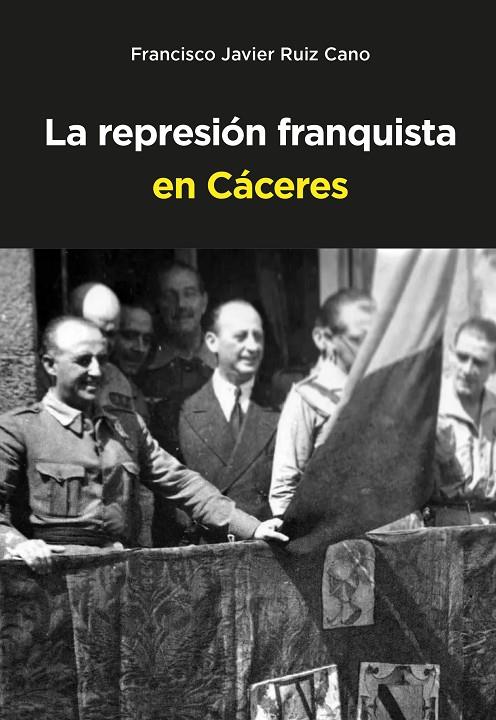 REPRESIÓN FRANQUISTA EN CACERES | 9788497445139 | RUIZ CANO, FRANCISCO JAVIER
