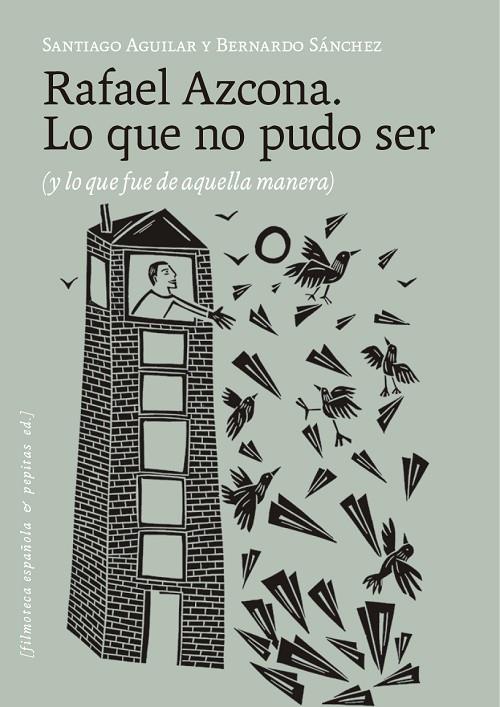 RAFAEL AZCONA. LO QUE NO PUDO SER | 9788410476530 | AGUILAR, SANTIAGO