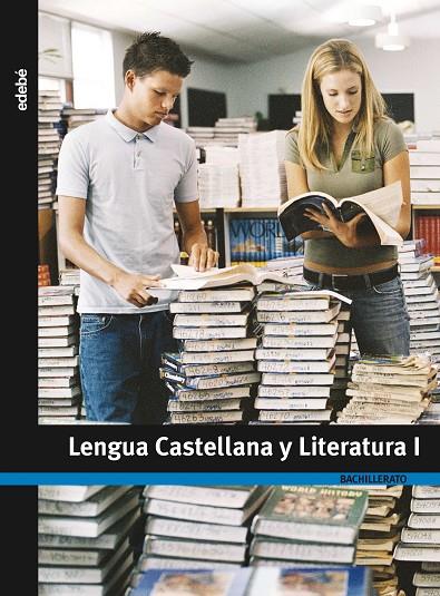 LENGUA CASTELLANA Y LITERATUTRA I BATXILLERAT 1R | 9788423692057 | EDEBÉ, OBRA COLECTIVA