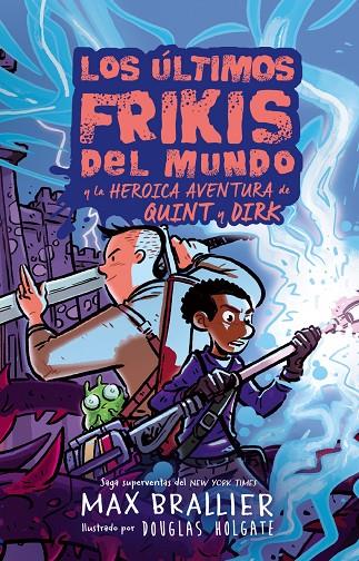 ÚLTIMOS FRIKIS DEL MUNDO 7.5, LOS : LA HEROICA AVENTURA DE QUINT Y DIRK | 9788410163287 | BRALLIER, MAX