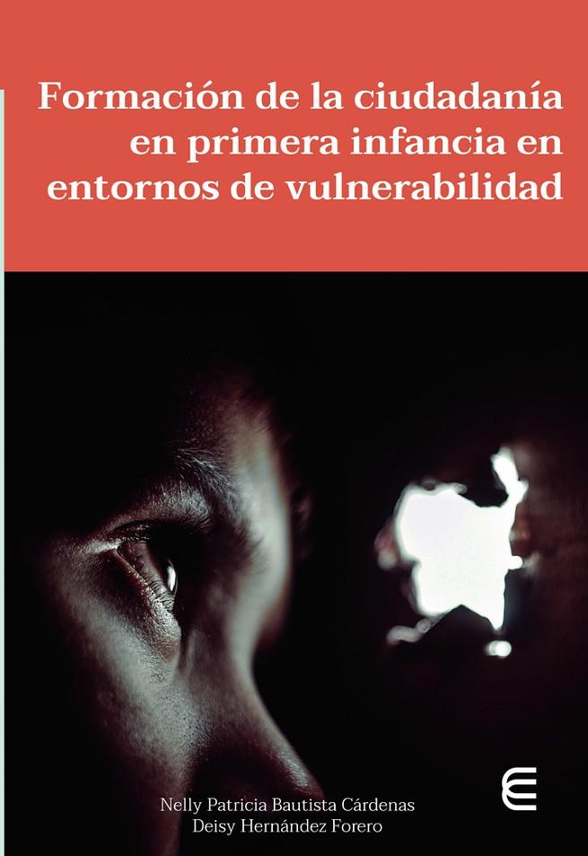 FORMACIÓN DE LA CIUDADANÍA EN PRIMERA INFANCIA EN ENTORNOS DE VULNERABILIDAD | 9789587601114 | BAUTISTA CÁRDENAS, NELLY PÁTRICIA