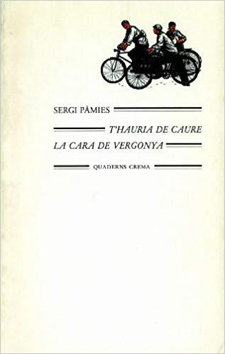 T'HAURIA DE CAURE LA CARA DE VERGONYA | 9788485704859 | PÀMIES, SERGI