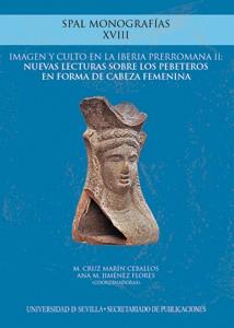 IMAGEN Y CULTO EN LA IBERIA PRERROMANA II: NUEVAS LECTURAS SOBRE LOS PEBETEROS EN FORMA DE CABEZA FEMENINA | 9788447215461 | MARÍN CEBALLOS, M. CRUZ / JIMÉNEZ FLORES, ANA M. / SALA SELLÉS, FELICIANA / VERDÚ PARRA, ENRIQUE / M