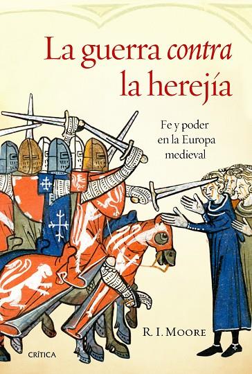 GUERRA CONTRA LA HEREJÍA, LA | 9788498926941 | MOORE, R. I.