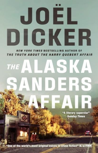 ALASKA SANDERS AFFAIR, THE | 9781529433814 | DICKER, JOËL