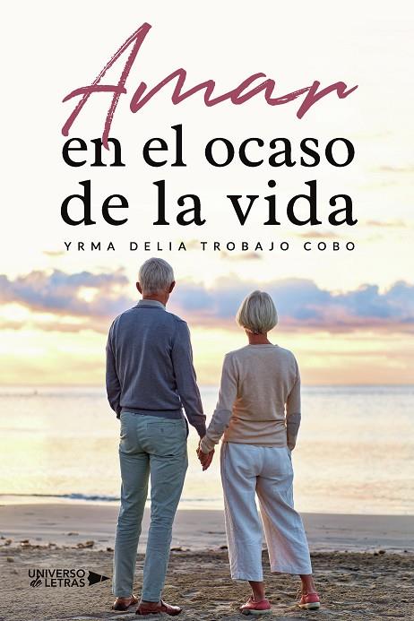 AMAR EN EL OCASO DE LA VIDA | 9788419614377 | TROBAJO COBO, YRMA DELIA
