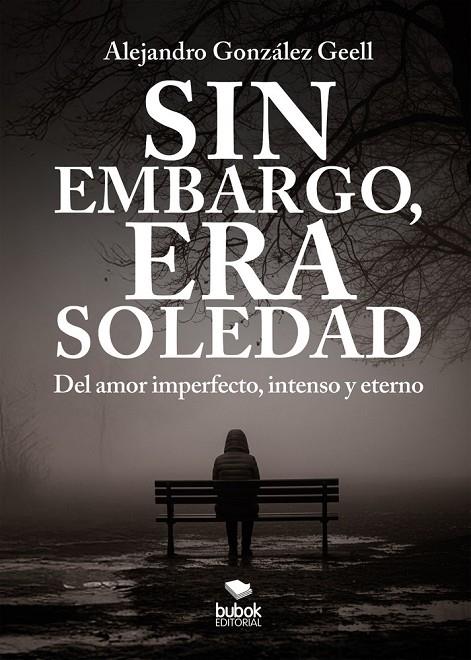 SIN EMBARGO, ERA SOLEDAD | 9788468591209 | GONZALEZ GEELL, ALEJANDRO