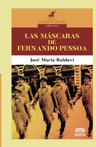 MÁSCARAS DE FERNANDO PESSOA, LAS | 9789587919653 | BALDOVÍ, JOSÉ MARÍA
