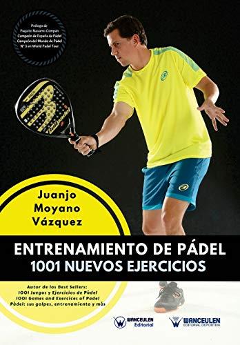 ENTRENAMIENTO DE PÁDEL : 1001 NUEVOS EJERCICIOS | 9788499938691 | MOYANO, JUANJO
