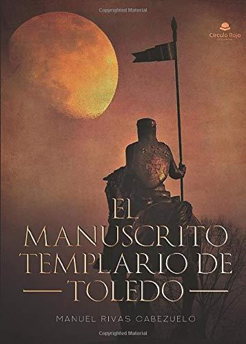 MANUSCRITO TEMPLARIO DE TOLEDO, EL | 9788413178769 | RIVAS CABEZUELO, MANUEL