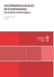 ESCOMBRERAS ILEGALES EN EXTREMADURA. UN ANÁLISIS CRIMINÓLIGICO | 9788411975742 | ARENAS GARCÍA, LOREA