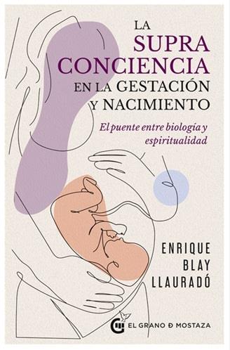 SUPRACONCIENCIA EN LA GESTACIÓN Y EL NACIMIENTO, LA | 9791399170689 | BLAY LLAURADÓ, ENRIQUE