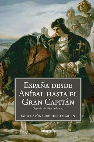 ESPAÑA ; DESDE ANIBAL HASTA EL GRAN CAPITÁN | 9788419528636 | MARTÍN, JANO