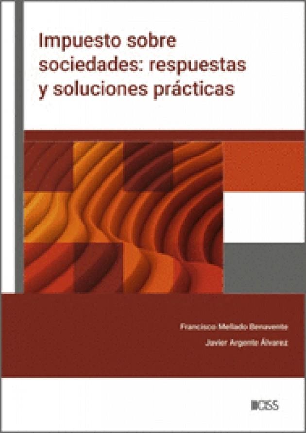 IMPUESTO SOBRE SOCIEDADES : RESPUESTAS Y SOLUCIONES PRACTICAS | 9788499549194 | MELLADO BENAVENTE, FRANCISCO