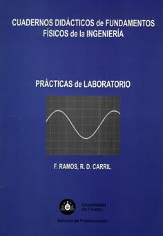 CUADERNOS DIDÁCTICOS DE FUNDAMENTOS FÍSICOS DE LA INGENIERÍA. PRÁCTICAS DE LABORATORIO | 9788483173756 | RAMOS LÓPEZ, FRANCISCO L. / DÍAZ CARRIL, ROBERTO