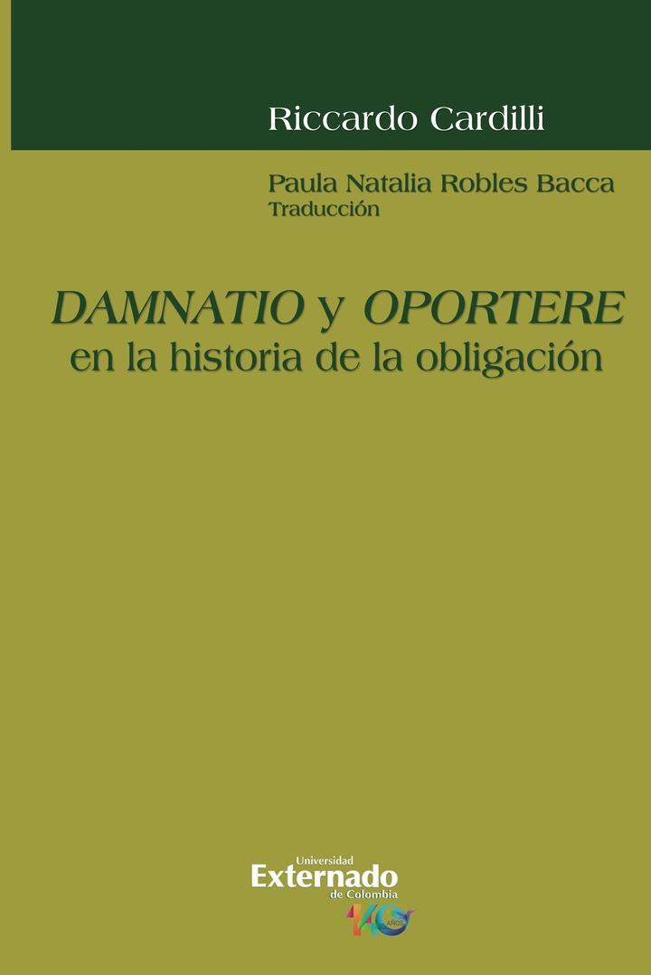 DAMNATIO Y OPORTERE EN LA HISTORIA DE LA OBLIGACIÓN | 9789585064072 | CARDILLI, RICCARDO