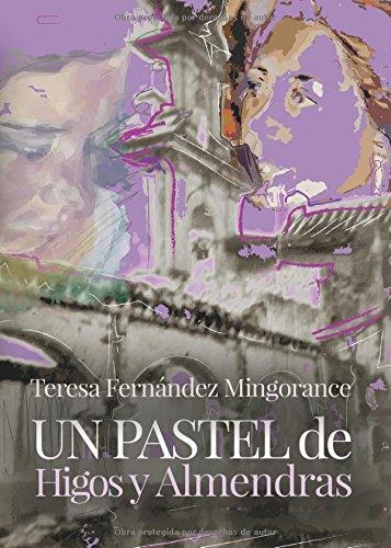 PASTEL DE HIGOS Y ALMENDRAS, UN | 9788416799480 | FERNÁNDEZ MINGORANCE, TERESA