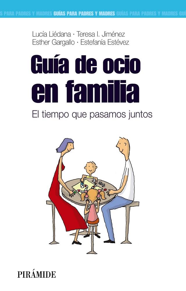 GUÍA DE OCIO EN FAMILIA | 9788436829112 | LIÉDANA, LUCÍA / JIMÉNEZ, TERESA I. / GARGALLO, ESTHER / ESTÉVEZ, ESTEFANÍA
