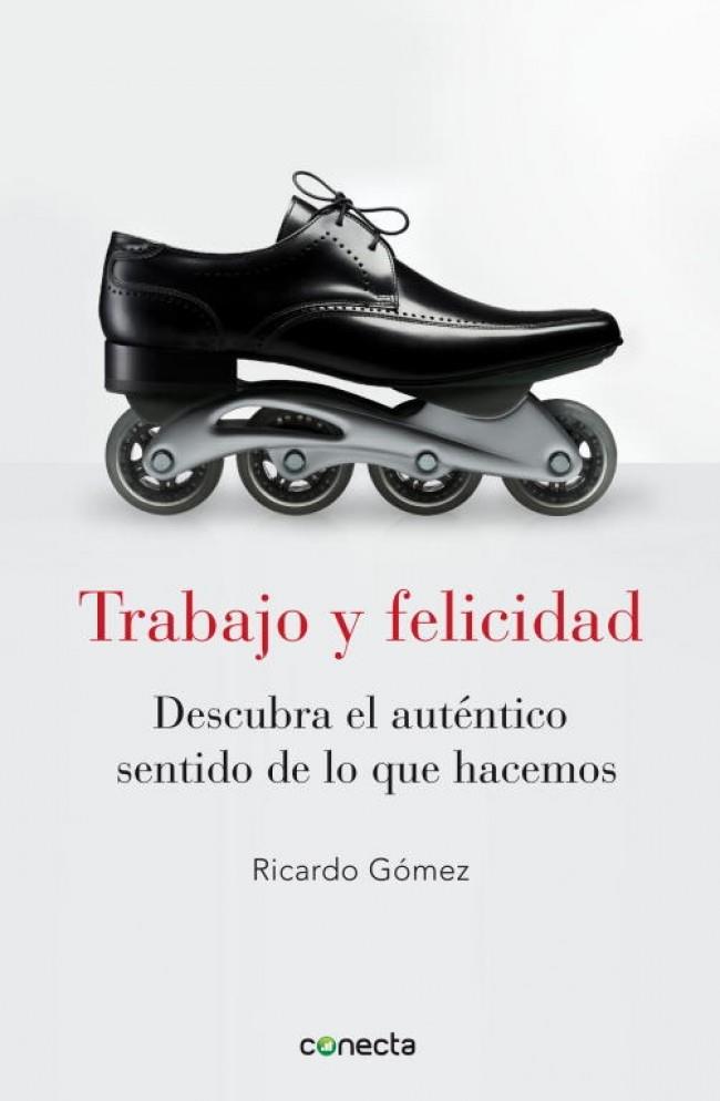 TRABAJO Y FELICIDAD | 9788415431053 | GOMEZ, RICARDO