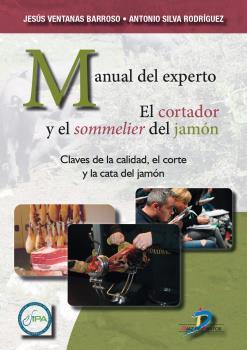 MANUAL DEL EXPERTO. EL CORTADOR Y EL SOMMELIER DEL JAMÓN | 9788490523704 | VENTANAS BARROSO, JESÚS