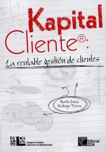KAPITAL CLIENTE | 9789588722825 | RESTREPO TORRES, MARTA LUCÍA