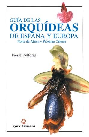 GUIA DE LAS ORQUIDEAS DE ESPAÑA Y EUROPA | 9788487334382 | DELFORGE, PIERRE