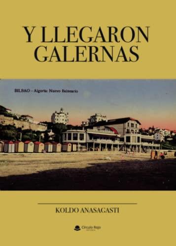 Y LLEGARON GALERNAS | 9788411154956 | ANASAGASTI, KOLDO