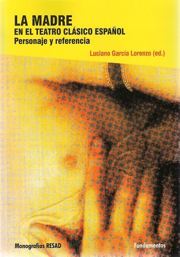 MADRE EN EL TEATRO CLÁSICO ESPAÑOL, LA | 9788424512699 | GARCÍA LORENZO, LUCIANO