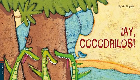 ¡AY, COCODRILOS! | 9788414016824 | DUPUIS, SYLVIA