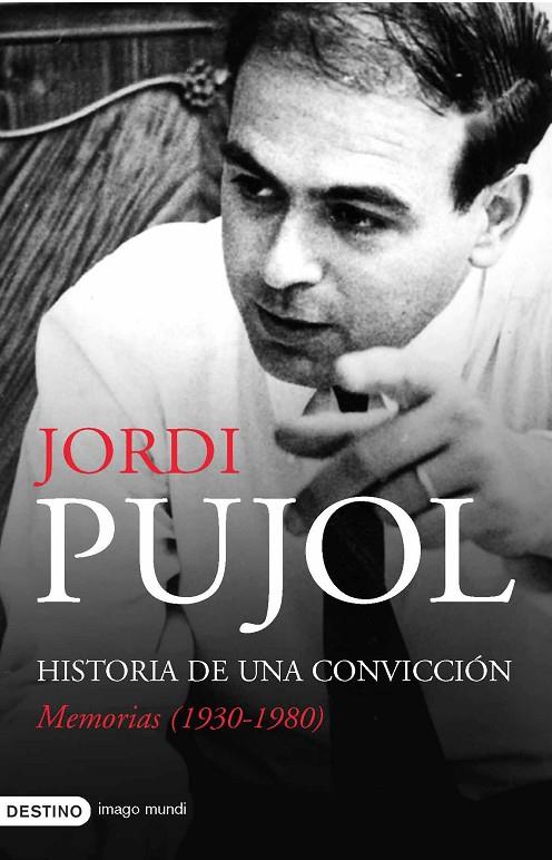 HISTORIA DE UNA CONVICCIÓN. MEMORIAS (1930-1980) | 9788423340170 | PUJOL, JORDI