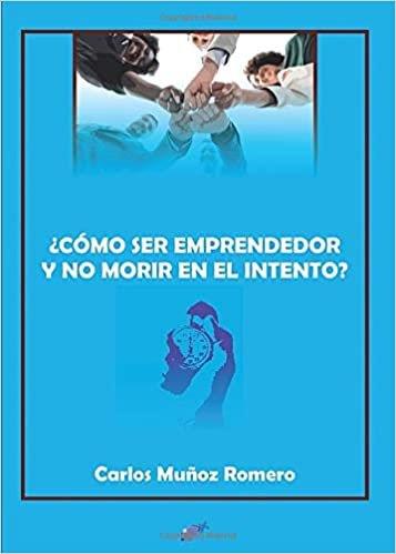 ¿COMO SER EMPRENDEDOR Y NO MORIR EN EL INTENTO? | 9788416838660 | MUNOZ ROMERO, CARLOS