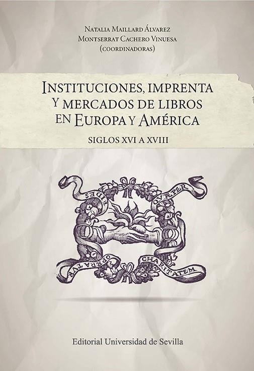 INSTITUCIONES IMPRENTA Y MERCADOS DE LIBROS EN EUROPA Y AMERICA | 9788447223893 | MAILLARD ÁLVAREZ, NATALIA / CACHERO VINUESA, MONTSERRAT / MARTINI, DAVIDE / ESPINO, ANTONIO