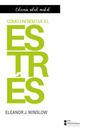 CÓMO ENFRENTAR EL ESTRÉS | 9786287820067 | WINSLOW, ELEANOR J.
