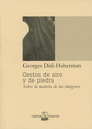 GESTOS DE AIRE Y DE PIEDRA | 9786079711825 | DIDI-HUBERMAN, GEORGES
