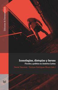ICONOFAGIAS, DISTOPÍAS Y FARSAS : FICCIÓN Y POLÍTICA EN AMÉRICA LATINA | 9788484899259