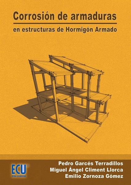 CORROSIÓN DE ARMADURAS EN ESTRUCTURAS DE HORMIGÓN ARMADO | 9788484546856 | CLIMENT LLORCA, MIGUEL ÁNGEL / GARCÉS TERRADILLOS, PEDRO / ZORNOZA GÓMEZ, EMILIO