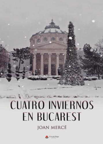 CUATRO INVIERNOS EN BUCAREST | 9788411379458 | MERCÉ MOZO, JOAN
