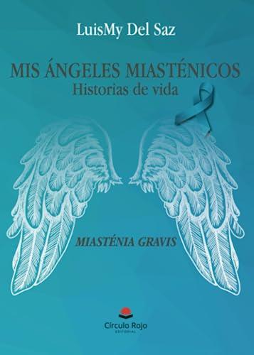 MIS ÁNGELES MIASTÉNICOS (HISTORIAS DE VIDA) | 9788411759502 | DEL SAZ, LUISMY