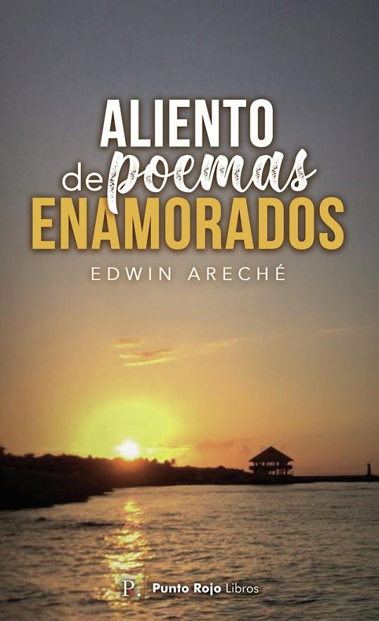 ALIENTO DE POEMAS ENAMORADOS | 9788419074584 | ARECHÉ, EDWIN