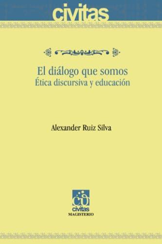 DIÁLOGO QUE SOMOS, EL | 9789582009212 | RUIZ SILVA, ALEXANDER