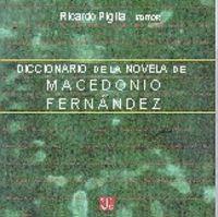 DICCIONARIO DE LA NOVELA DE MACEDONIO FERNÁNDEZ | 9789505573462 | PIGLIA, RICARDO