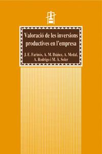 VALORACIÓ DE LES INVERSIONS PRODUCTIVES EN L'EMPRESA | 9788437047058 | FARINÓS I VIÑAS, JOSEP EMILI / IBÁÑEZ ESCRIBANO, ANA M. / MEDAL BARTUAL, M. AMPARO / RODRIGO I GONZÁ