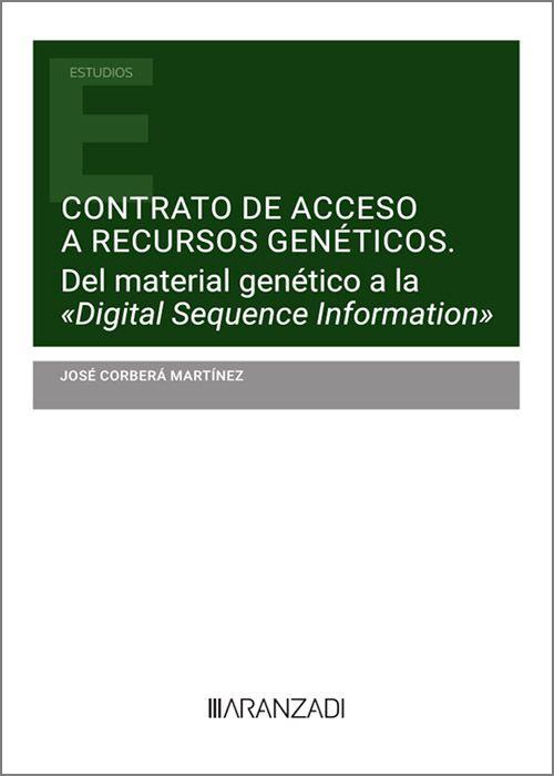 CONTRATO DE ACCESO A RECURSOS GENETICOS. DEL MATERIAL GENETICO A LA DIGITAL SEQUENCE INFORMATION | 9788411251815 | CORBERÁ MARTÍNEZ, JOSÉ