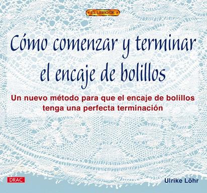 CÓMO COMENZAR Y TERMINAR EL ENCAJE DE BOLILLOS | 9788496365391 | LÖHR, ULRIKE